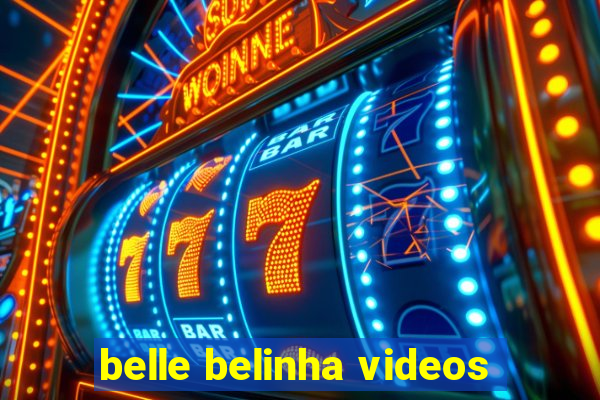 belle belinha videos